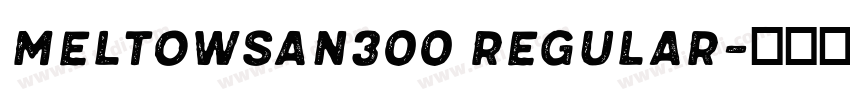 MeltowSan300 Regular字体转换